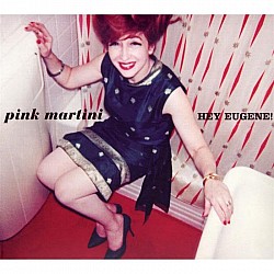 Pink Martini - Hey Eugene! Digipak CD