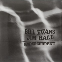 Bill Evans / Jim Hall – Undercurrent (Audiophile) Plak LP (Analogue)