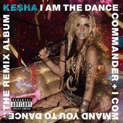Kesha - I Am The Dance Commander CD