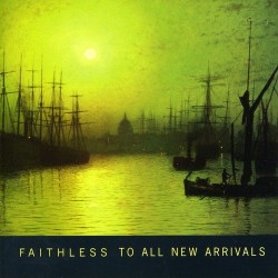 Faithless - To All New Arrivals CD