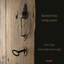 Erkan Oğur İsmail Hakkı Demircioğlu ‎– Bilinmeyenle Karşılaşmak Digipak CD