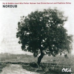 Sly & Robbie, Nils Petter Molvær, Eivind Aarset, Vladislav Delay ‎– Nordub CD 