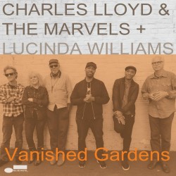 Charles Lloyd & The Marvels + Lucinda Williams - Vanished Gardens Plak 2 LP