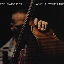 Avishai Cohen Trio - From Darkness CD