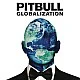 Pitbull - Globalization CD