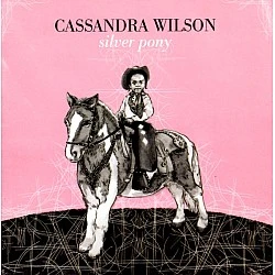 Cassandra Wilson - Silver Pony CD