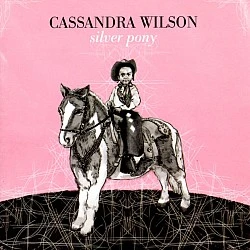 Cassandra Wilson - Silver Pony CD