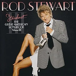 Rod Stewart – Stardust... The Great American Songbook Volume III CD