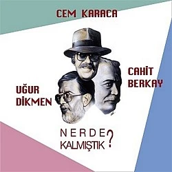 Cem Karaca Cahit Berkay Uğur Dikmen - Nerde Kalmıştık? Plak LP