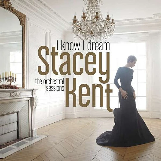 Stacey Kent - I Know I Dream The Orchestral Sessions CD