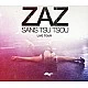 Zaz - Sans Tsu Tsou Live Tour (CD + DVD) Çift Disk