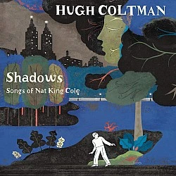 Hugh Coltman - Shadows - Songs Of Nat King Cole CD 