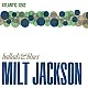 Milt Jackson ‎– Ballads & Blues Caz Audiophile Plak LP